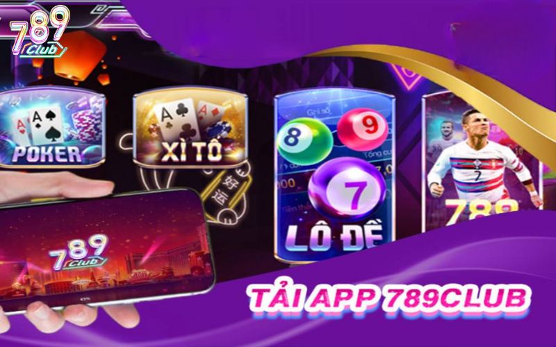 Tải app 789Club tận hưởng nhiều điều hấp dẫn