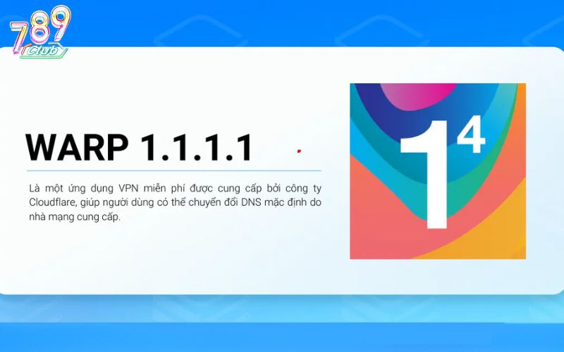 Ý nghĩa việc tìm hiểu cách tải 1.1.1.1 để vào 789Club